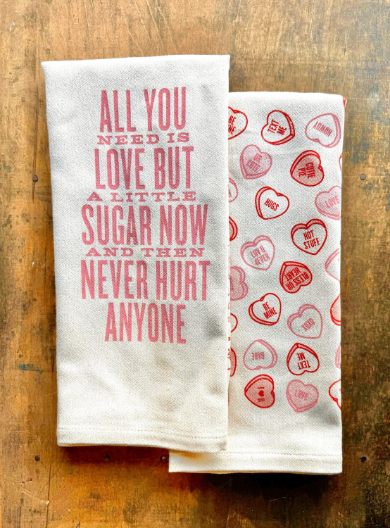 All You Need Is Love But A Little Sugar Never Hurt Anyone Kitchen Towel