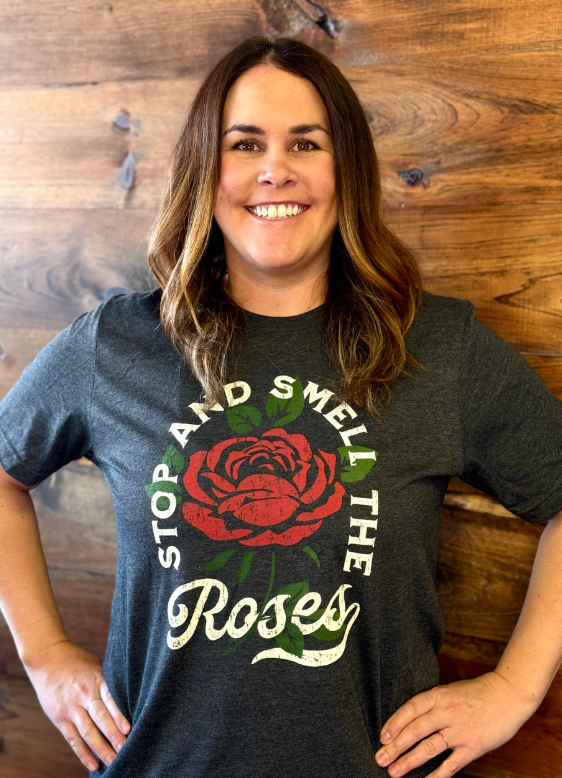 Stop and Smell The Roses- Shirt