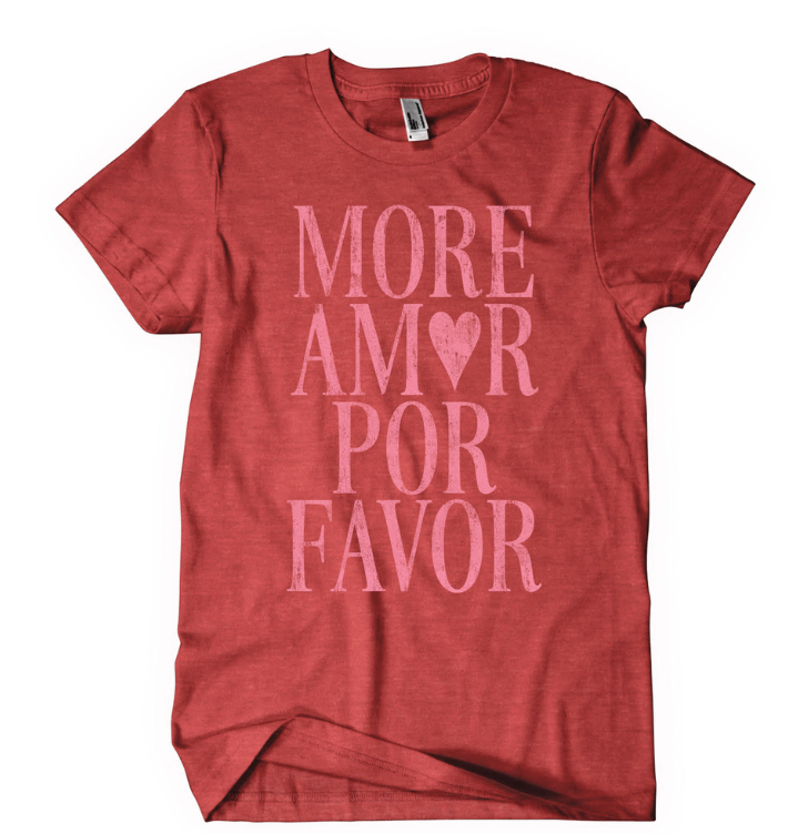 More Amor Por Favor Shirt
