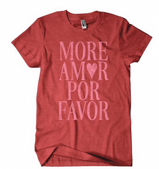 More Amor Por Favor Shirt