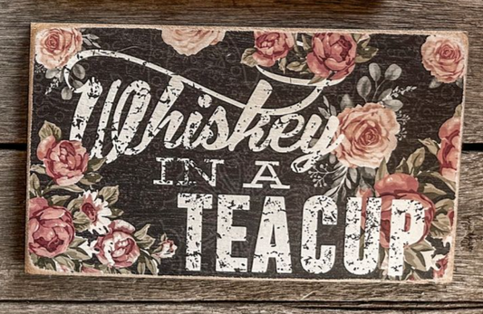 she's whiskey in a teacup wooden sign