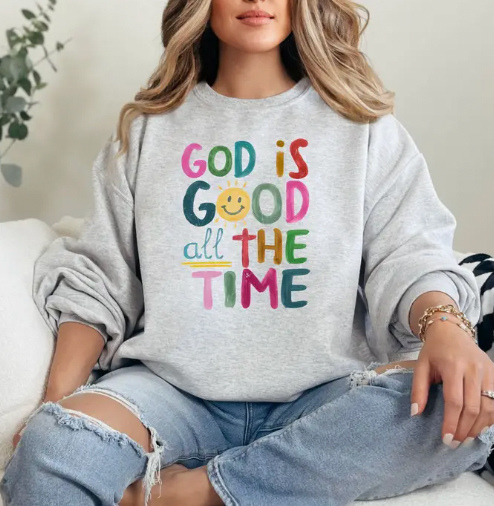 God Is Good All the Time Graphic Sweatshirt